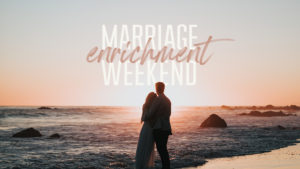 Marriage Enrichment Weekend
